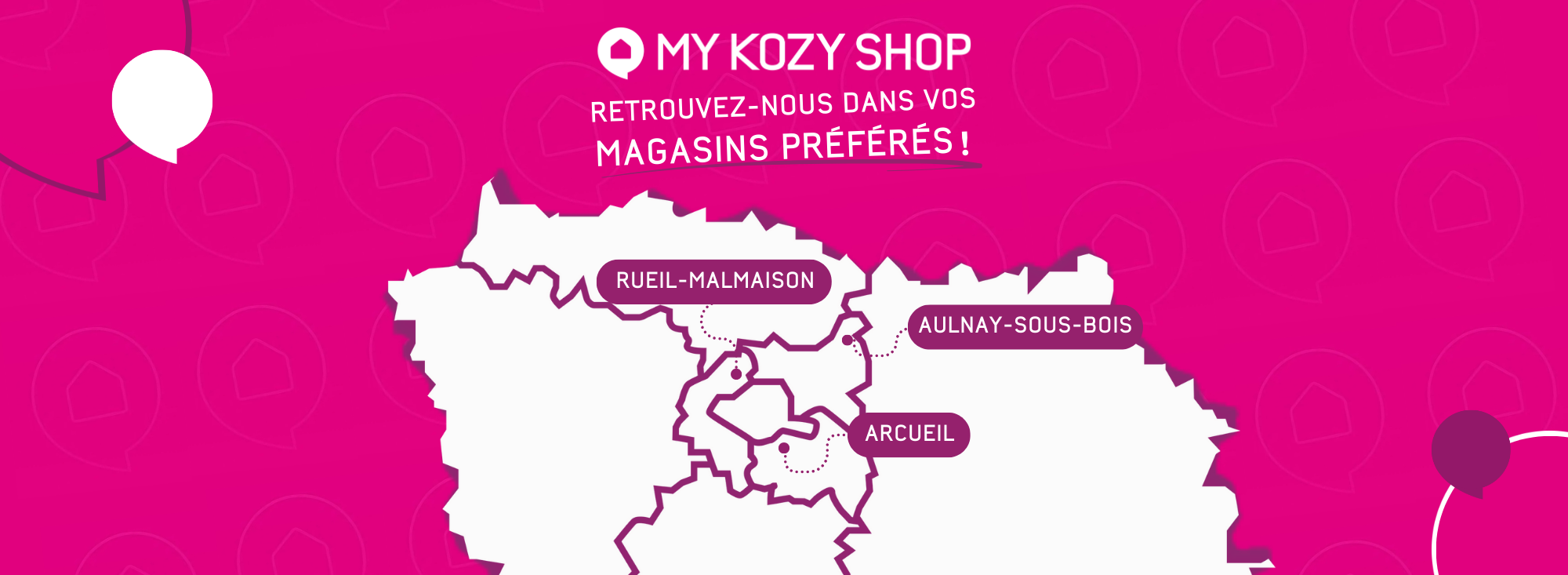 My Kozy Shop, c'est 3 magasins en région parisienne !